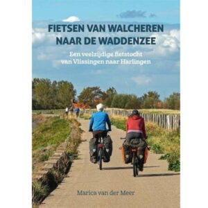 Fietsen van Walcheren naar de Waddenzee Fietsgids